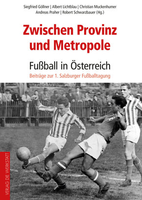 Zwischen Provinz und Metropole: Fußball in Österreich