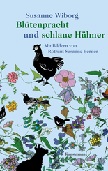 Bl&uuml;tenpracht und schlaue H&uuml;hner