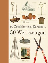 Die Geschichte des Gartens in 50 Werkzeugen
