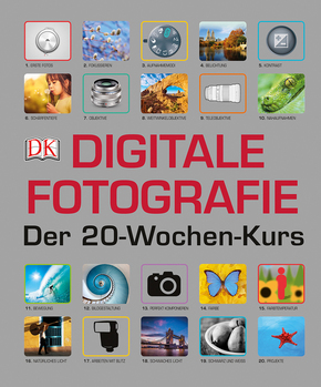 Digitale Fotografie - Der 20-Wochen-Kurs
