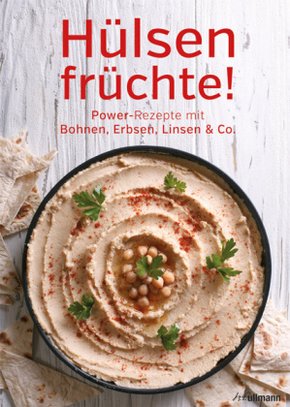 Hülsenfrüchte! Power-Rezepte mit Bohnen, Erbsen, Linsen & Co.
