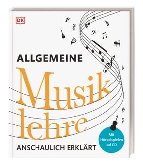 Allgemeine Musiklehre anschaulich erklärt, m. 1 CD-ROM