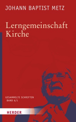 Johann Baptist Metz Gesammelte Schriften - Tl.-Bd.1