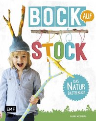 Bock auf Stock - Das Naturbastelbuch