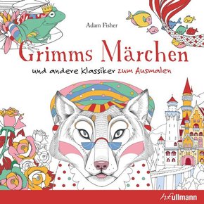 Grimms Märchen und andere Klassiker zum Ausmalen - Malbuch für Erwachsene