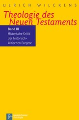 Theologie des Neuen Testaments: Historische Kritik der historisch-kritischen Exegese