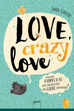 Love, crazy love - Welcher Verrückte hat eigentlich die Liebe erfunden?