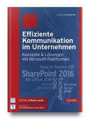 Effiziente Kommunikation im Unternehmen: Konzepte & Lösungen mit Microsoft-Plattformen