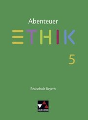 Abenteuer Ethik, Realschule Bayern: Abenteuer Ethik Bayern Realschule 5