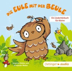 Die Eule mit der Beule. Ein Liederhörbuch für Kleine, 1 Audio-CD