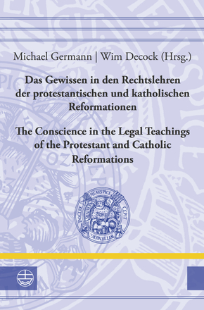 Das Gewissen in den Rechtslehren der protestantischen und katholischen Reformationen / Conscience in the Legal Teachings