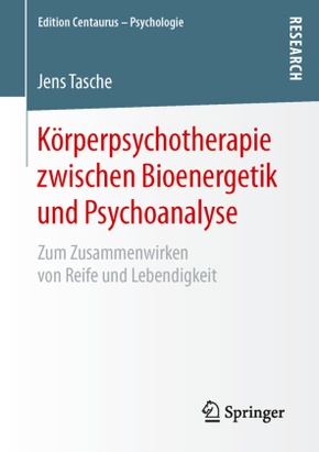 Körperpsychotherapie zwischen Bioenergetik und Psychoanalyse