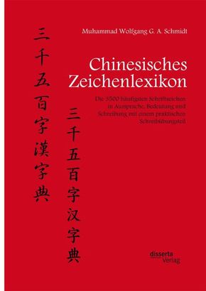 Chinesisches Zeichenlexikon. Die 3500 häufigsten Schriftzeichen in Aussprache, Bedeutung und Schreibung mit einem prakti