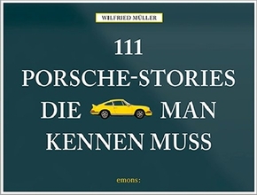 111 Porsche-Stories die man kennen muss - Bd.1