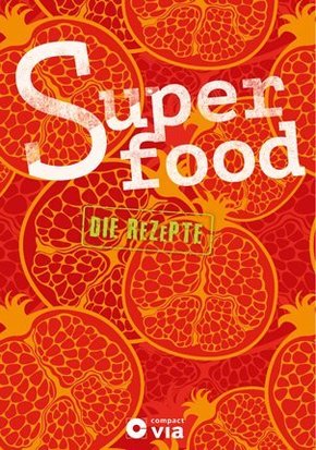 Superfood - Die Rezepte