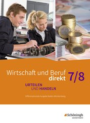 Wirtschaft und Beruf direkt - Urteilen und Handeln - Differenzierende Ausgabe Baden-W&uuml;rttemberg