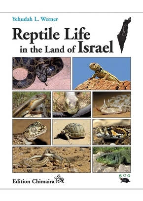 Reptile Life in the Land of Israel with Comments on Adjacent Regions