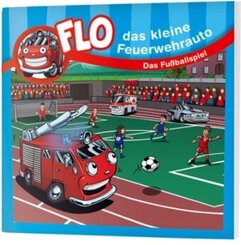 Flo, das kleine Feuerwehrauto - Das Fußballspiel