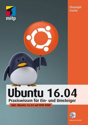 Linux Ubuntu 16.04 - Praxiswissen für Ein- und Umsteiger