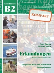 Erkundungen kompakt - Deutsch als Fremdsprache: Sprachniveau B2, Integriertes Kurs- und Arbeitsbuch m. Audio-CD