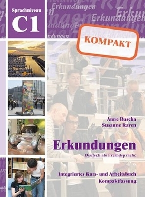 Erkundungen kompakt - Deutsch als Fremdsprache: Sprachniveau C1, Integriertes Kurs- und Arbeitsbuch m. Audio-CD