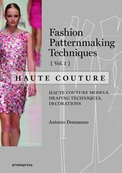 Fashion Patternmaking Techniques - Haute couture - Vol.1