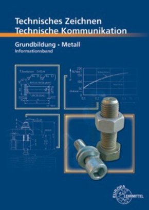 Technische Kommunikation Metall Grundbildung - Informationsband