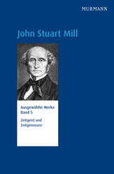 Ausgewählte Werke: John Stuart Mill, Zeitgeist und Zeitgenossen