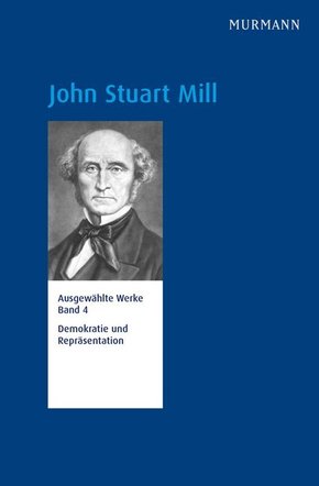 Ausgewählte Werke: John Stuart Mill, Demokratie und Repräsentation