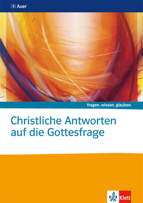 fragen. wissen. glauben: Christliche Antworten auf die Gottesfrage. Katholische Religion