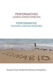 Performatives Lehren Lernen Forschen - Performative Teaching Learning Research