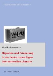 Migration und Erinnerung in der deutschsprachigen interkulturellen Literatur