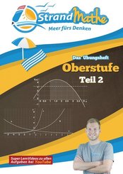 StrandMathe Mathematik Oberstufe Teil 2 - Analysis/Abitur - Übungsheft und Lernheft Gymnasium Klasse 11/12/13 - Matheauf - Tl.2