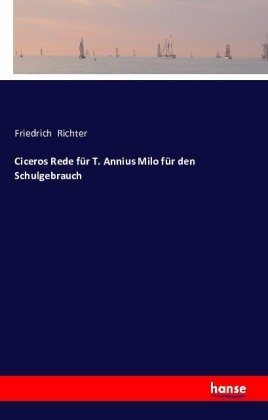 Ciceros Rede für T. Annius Milo für den Schulgebrauch