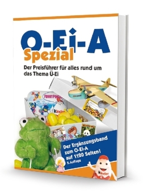 O-Ei-A Spezial (5. Auflage) - Der Preisführer für alles rund um das Thema Ü-Ei