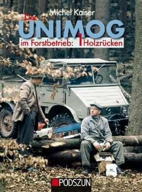 Der Unimog im Forstbetrieb - Bd.1