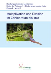 Matto, der Wattwurm: Lernstufe 2 - Modul 3: Multiplikation und Division im Zahlenraum bis 100