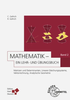 Matrizen und Determinanten, Lineare Gleichungssysteme, Vektorrechnung, Analytische Geometrie