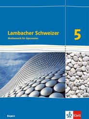 Lambacher Schweizer Mathematik 5. Ausgabe Bayern