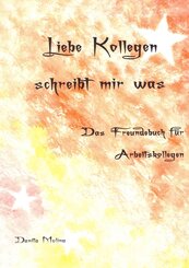 Liebe Kollegen - Schreibt mir was: Das Freundebuch für Arbeitskollegen