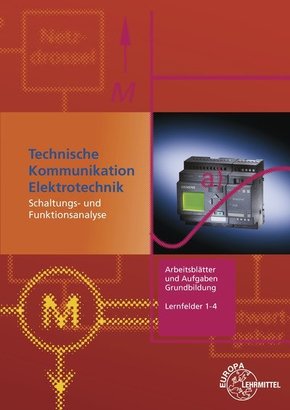 Technische Kommunikation Elektrotechnik, Arbeitsblätter und Aufgaben, Grundbildung, Lernfeld 1-4