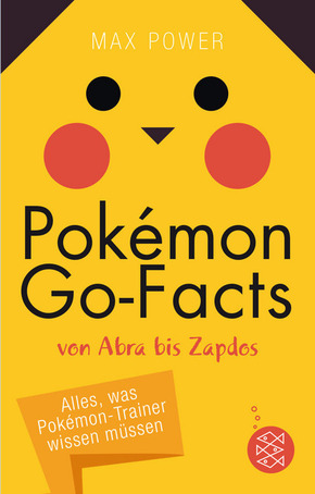 Pokémon-Go-Facts von Abra bis Zapdos (Fischer Taschenbibliothek)