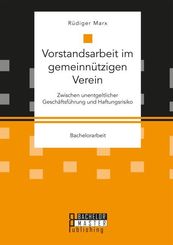 Vorstandsarbeit im gemeinn&uuml;tzigen Verein. Zwischen unentgeltlicher Gesch&auml;ftsf&uuml;hrung und Haftungsrisiko