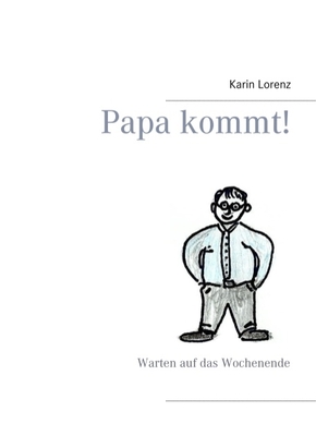 Papa kommt!