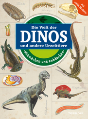 Mitmachen und Entdecken: Die Welt der Dinos und andere Urzeittiere