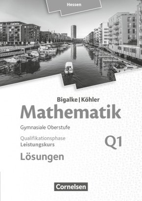 Bigalke/Köhler: Mathematik - Hessen - Ausgabe 2016 - Leistungskurs 1. Halbjahr Band Q1 - Lösungen zum Schülerbuch