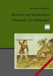 Wolfram von Eschenbach "Parzival" für Anfänger