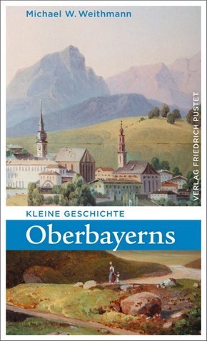 Kleine Geschichte Oberbayerns