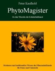 PhytoMagister - Zu den Wurzeln der Kräuterheilkunst - Band 3
