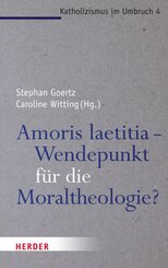 Amoris laetitia - Wendepunkt für die Moraltheologie?